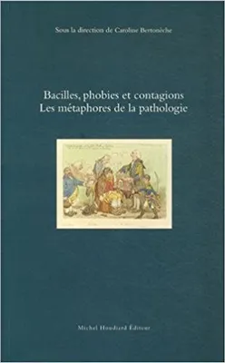 Bacilles, phobies et contagions les metaphores de la patologie, les métaphores de la pathologie