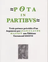 Poeta in partibus, Trois poèmes précédés d'un argument