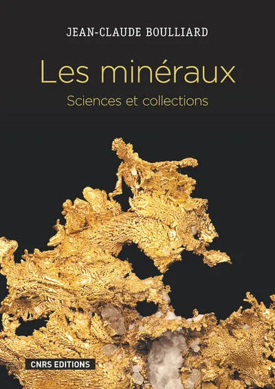 Livres Sciences et Techniques Sciences de la Vie et de la Terre Les Minéraux. Sciences et collections Jean-Claude Boulliard