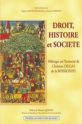 Droit, histoire et société, Mélanges en l'honneur de Christian Dugas de la Boissonny