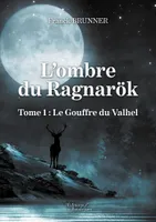 1, L'ombre du Ragnarök - Tome 1 : Le Gouffre du Valhel