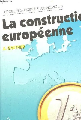 La construction européenne étapes et enjeux - 2e édition mise à jour - cycle préparatoire au haut enseignement commercial études supérieures d'histoire et de géographie., étapes et enjeux