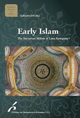 Early Islam, The Sectarian Milieu of Late Antiquity?