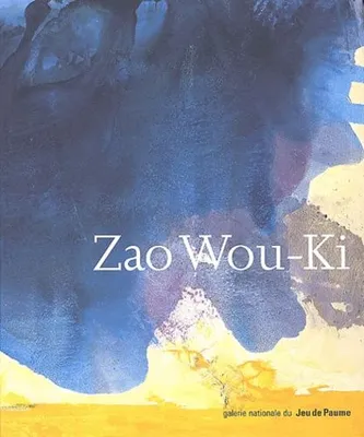 ZAO WOU-KI, [exposition, Paris, Galerie nationale du Jeu de paume, 14 octobre-7 décembre 2003]