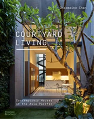 Courtyard Living Contemporary Houses of the Asia-Pacific (Paperback) /anglais