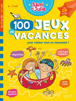 100 Jeux de vacances - Sami et Julie - Du CP au CE1 - Cahier de vacances 2024