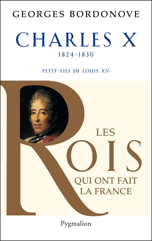 Charles X, Dernier Roi de France et de Navarre Georges Bordonove