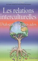 Les relations interculturelles, dialogue avec mes ados