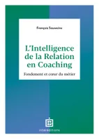L'intelligence de la Relation en coaching - 2e éd., Fondement et coeur du métier