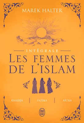 Les femmes de l'Islam, Intégrale