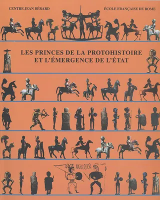 Les princes de la protohistoire et l'émergence de l'État, actes de la table ronde internationale, Naples, 27-29 octobre 1994
