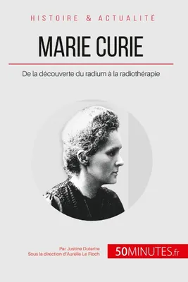 Marie Curie, De la découverte du radium à la radiothérapie