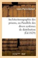 Architectonographie des prisons, ou Parallèle des divers systèmes de distribution (Éd.1829)