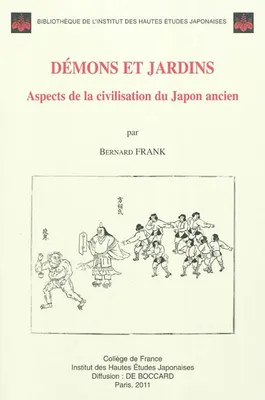 Démons et jardins - aspects de la civilisation du Japon ancien, aspects de la civilisation du Japon ancien