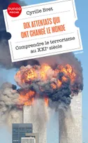 Dix attentats qui ont changé le monde, Comprendre le terrorisme au XXIe siècle