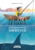 Horace le marin, une rencontre imprévue