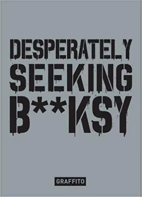 Desperately Seeking Banksy /anglais
