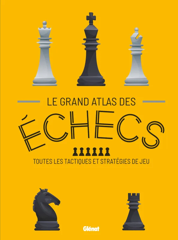 Livres Loisirs Sports Le Grand Atlas des échecs, Toutes les tactiques et stratégies de jeu COLLECTIF