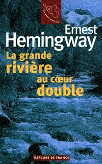 Livres Littérature et Essais littéraires Romans contemporains Etranger La Grande rivière au coeur double / Gens d'été Ernest Hemingway
