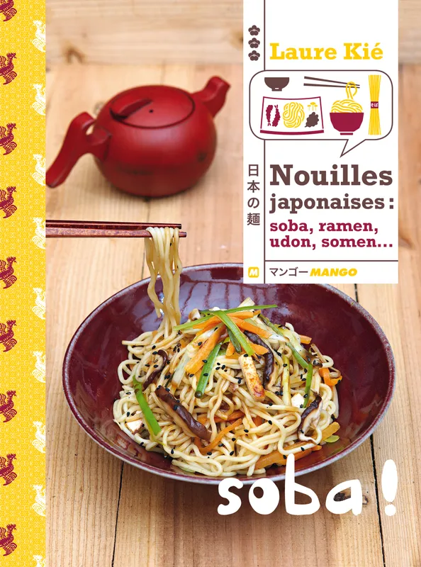 Livres Loisirs Gastronomie Cuisine Le goût du Japon, Nouilles japonaises, Ramen, soba, udon Laure Kié