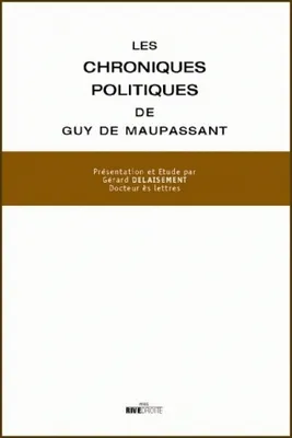 Les chroniques politiques de Guy de Maupassant