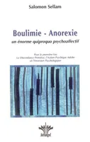 Boulimie - Anorexie. quiproquo psychoaffectif, un énorme quiproquo psychoaffectif