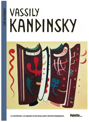 WASSILY KANDINSKY, avec 6 planches d'autocollants repositionnables