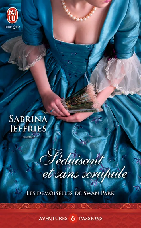 Livres Littérature et Essais littéraires Romance Les demoiselles de Swan Park, 2, Séduisant et sans scrupule Sabrina Jeffries