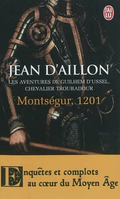 Les aventures de Guilhem d'Ussel, chevalier troubadour, Montségur, 1201