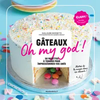 Yummy !, Gâteaux Oh my god !, 50 recettes à tomber pour impressionner vos amis