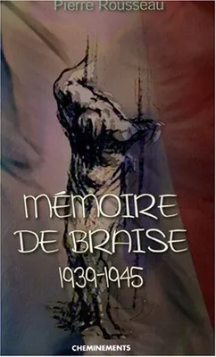 Mémoire de Braise 1939-1945, 1939-1945