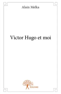 Victor Hugo et moi