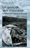 Un génocide sans importance., la France et le Vatican au Rwanda