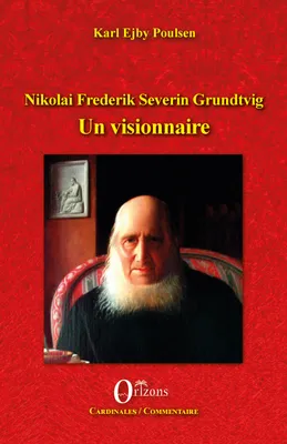 Nikolai Frederik Severin Grundtvig, Un visionnaire