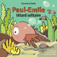 Paul-Emile, têtard solitaire