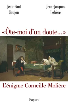 'Ôte-moi d'un doute...', L'énigme Corneille-Molière