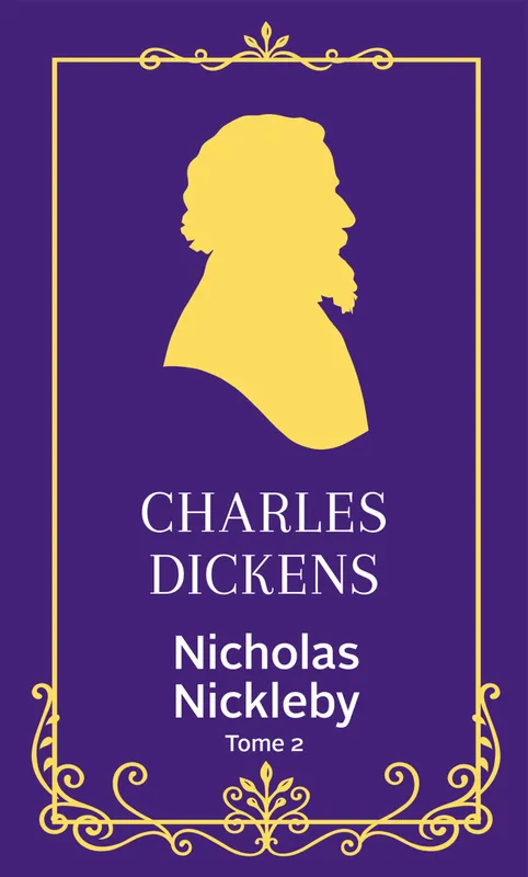 Nicholas Nickleby - tome 2 Charles Dickens