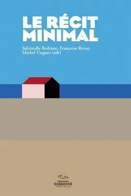 Le récit minimal, Du minime au minimalisme. Littérature, arts, médias