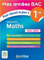 Mes années Bac Pour réussir le jour J Spécialité Maths 1re BAC 2024