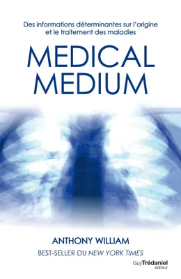 Médical médium - Des informations déterminantes sur l'origine et le traitement des maladies, Des informations déterminantes sur l'origine et le traitement des maladies