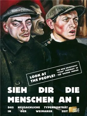 Look at the People ! The New Objectivity Type Portrait in the Weimar Period /anglais/allemand