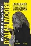 Incantations, le Grand Oeuvre d'Alan Moore