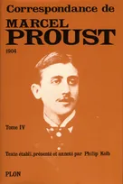 Correspondance / Marcel Proust., 4, 1904, Marcel Proust Correspondance tome 4