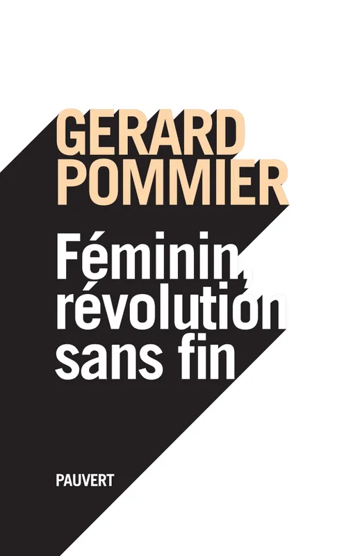 Livres Sciences Humaines et Sociales Psychologie et psychanalyse Féminin, révolution sans fin Gérard Pommier