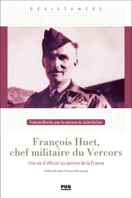 François Huet, chef militaire du Vercors, Une vie d'officier  au service de la France