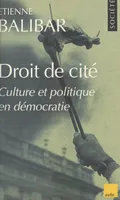 Droit de cité : culture et politique en démocratie