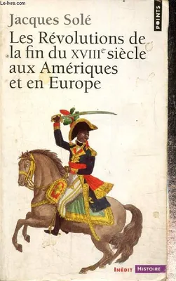 Les révolutions de la fin du XVIIIe siècle aux Amériques et en Europe (1773-1804), 1773-1804