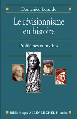 Le Révisionnisme en histoire, Problèmes et mythes