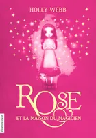 Rose ., 1, Rose, Rose et la maison du magicien
