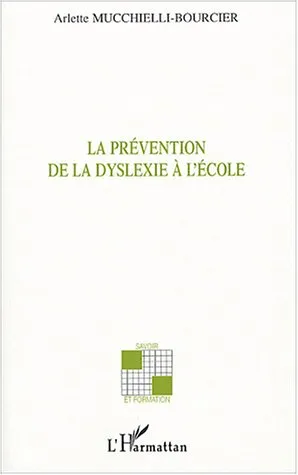 Livres Scolaire-Parascolaire Pédagogie et science de l'éduction La prévention de la dyslexie à l'école Arlette Mucchielli-Bourcier